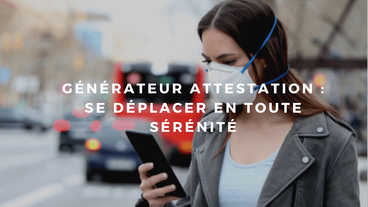 Generateur attestation : Comment faire son attestation de déplacement